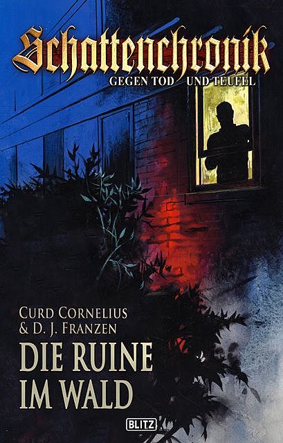 Schattenchronik – Gegen Tod und Teufel 03: Die Ruine im Wald, Curd Cornelius, D.J. Franzen