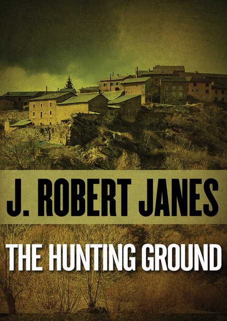 The Hunting Ground, J.Robert Janes