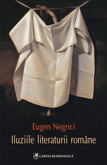Iluziile literaturii romane, Eugen Negrici