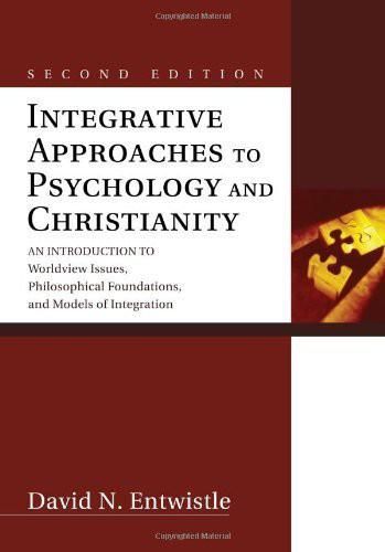 Integrative Approaches to Psychology and Christianity, Second Edition, David N. Entwistle