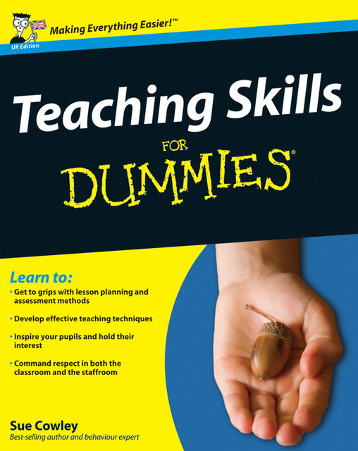 Teaching Skills For Dummies, Sue Cowley