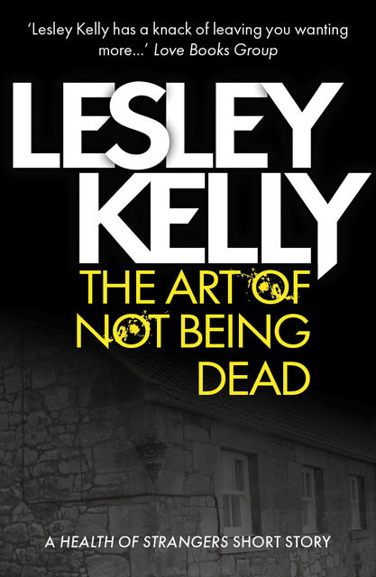 The Art of Not Being Dead, Lesley Kelly