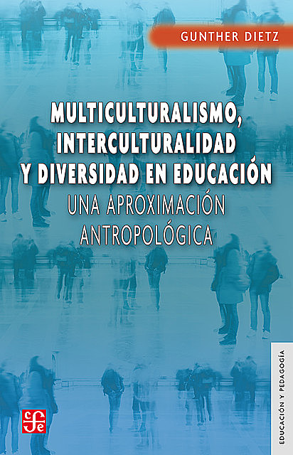Multiculturalismo, interculturalidad y diversidad en educación, Gunther Dietz