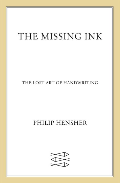 The Missing Ink, Philip Hensher