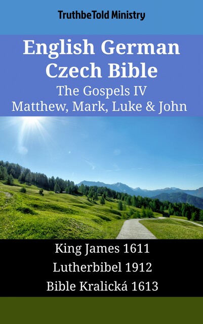 English German Czech Bible – The Gospels IV – Matthew, Mark, Luke & John, Truthbetold Ministry