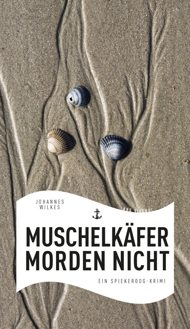 Muschelkäfer morden nicht (eBook), Johannes Wilkes