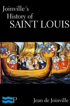 Joinville’s History of Saint Louis, Jean de Joinville