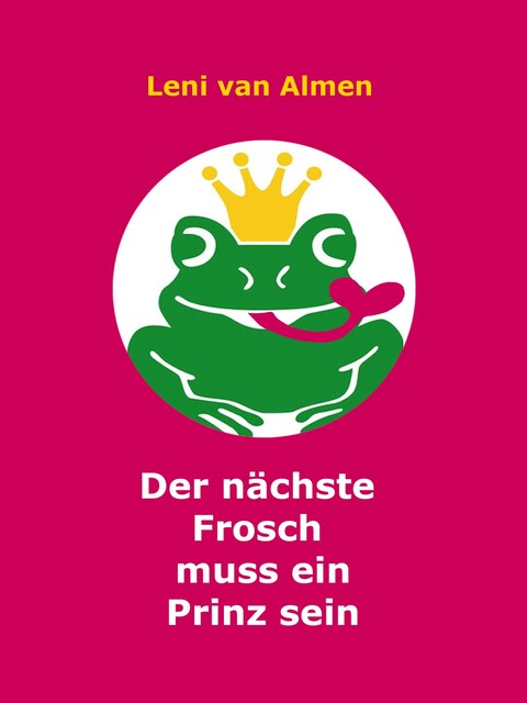 Der nächste Frosch muss ein Prinz sein, Leni van Almen