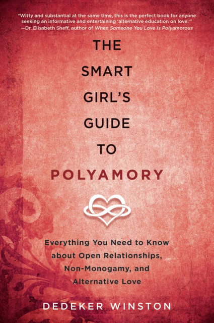 The Smart Girl's Guide to Polyamory, Dedeker Winston