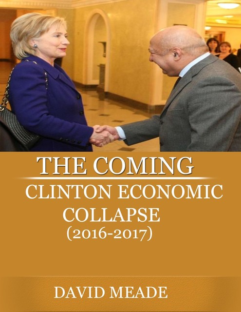 The Coming Clinton Economic Collapse, David Meade