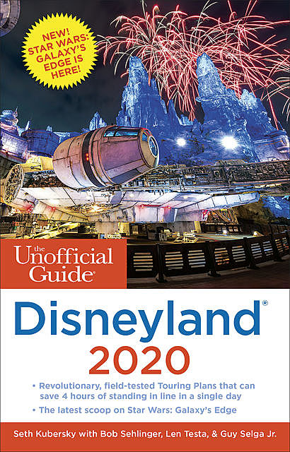 The Unofficial Guide to Disneyland 2020, Seth Kubersky, Bob Sehlinger, Len Testa, Guy Selga Jr.
