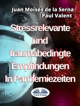 Stressrelevante Und Traumabedingte Empfindungen In Pandemiezeiten, Juan Moisés De La Serna, Paul Valent