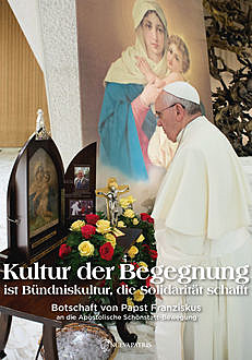 Kultur der Begegnung. Botschaft von Papst Franziskus an die Apostolische Schönstatt-Bewegung, Papst Franziskus