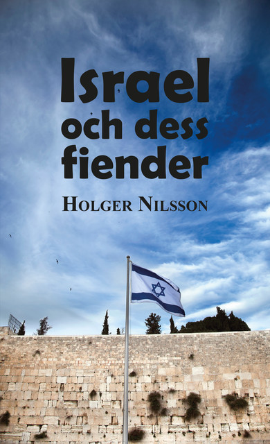 Israel och dess fiender, Holger Nilsson