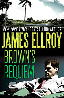 Brown's Requiem, James Ellroy