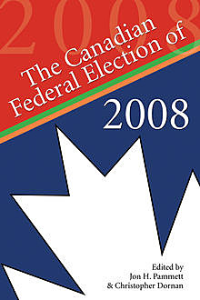 The Canadian Federal Election of 2008, Christopher Dornan, Jon H.Pammett