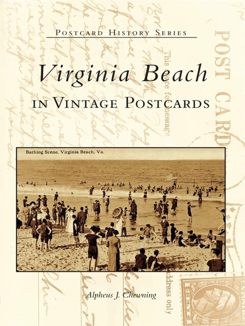 Virginia Beach in Vintage Postcards, Alpheus J. Chewning