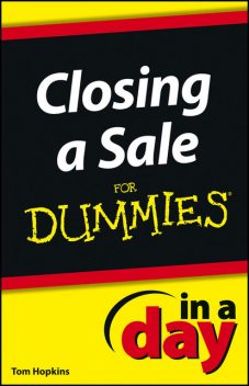 Closing a Sale In a Day For Dummies, Tom Hopkins