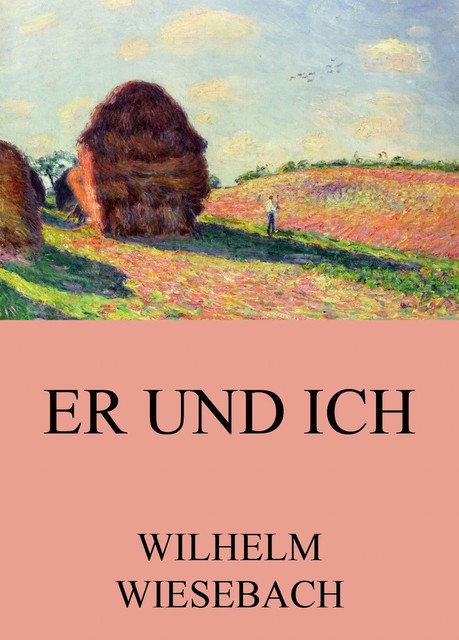 Er und Ich, Wilhelm Wiesebach