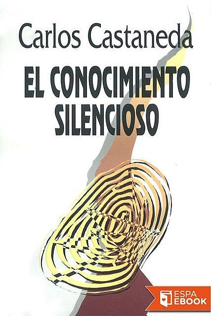 El Conocimiento Silencioso, Carlos Castaneda