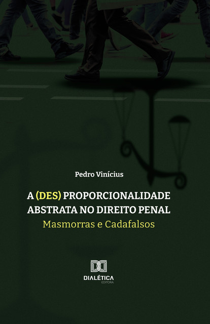 A (des) proporcionalidade abstrata no Direito Penal, Pedro Vinícius