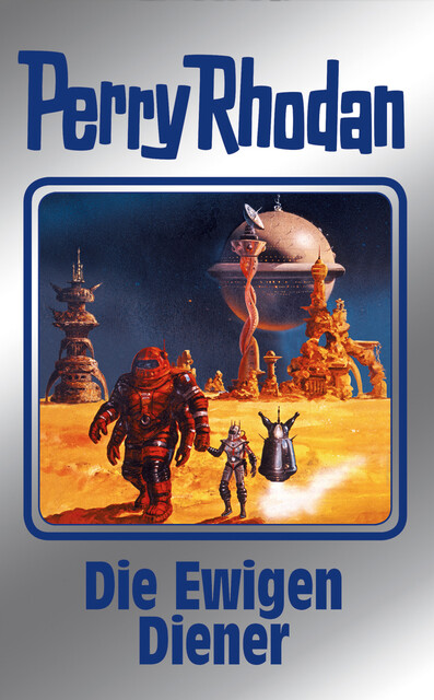 Perry Rhodan 133: Die Ewigen Diener (Silberband), Kurt Mahr, H.G. Francis, Ernst Vlcek, H.G. Ewers, Marianne Sydow, Thomas Ziegler