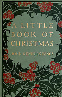 A Little Book of Christmas, John Kendrick Bangs