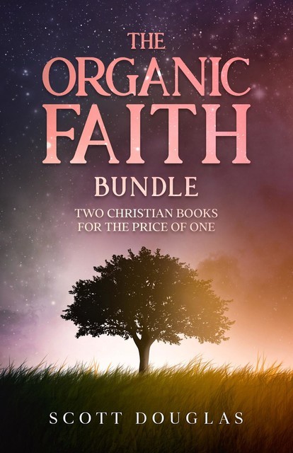 The Organic Faith Bundle, Douglas Scott