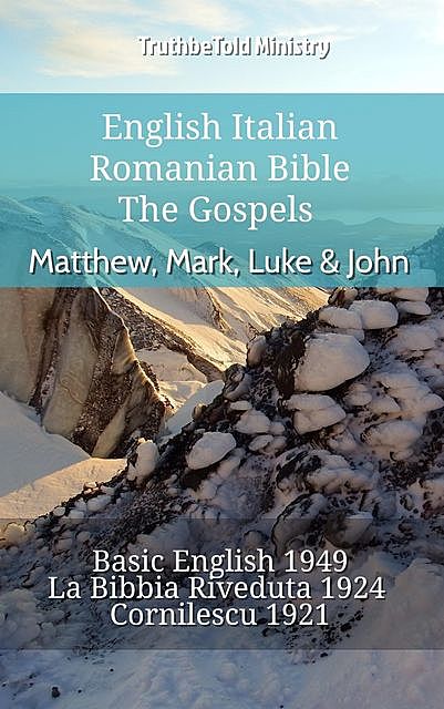 English Italian Romanian Bible – The Gospels – Matthew, Mark, Luke & John, Truthbetold Ministry