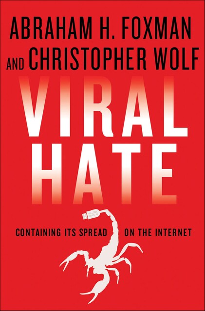 Viral Hate, Abraham Foxman, Christopher Wolf