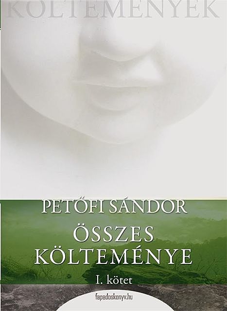 Petőfi Sándor összes költeménye 1. rész, Petőfi Sándor