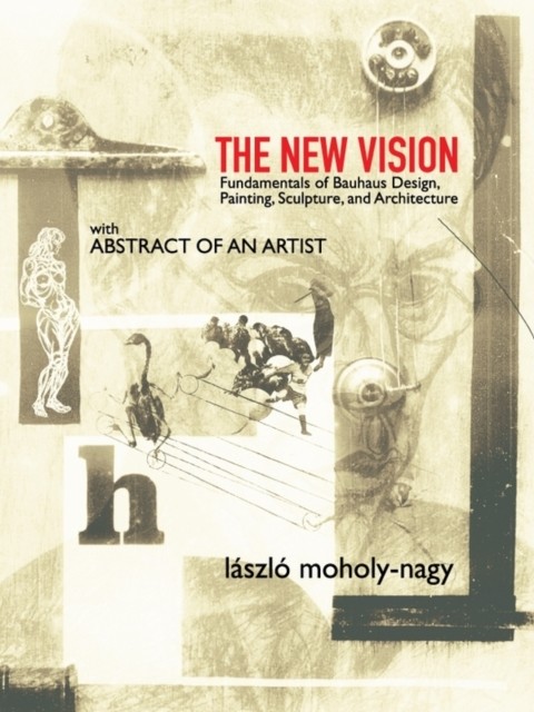 The New Vision, Laszlo Moholy-Nagy