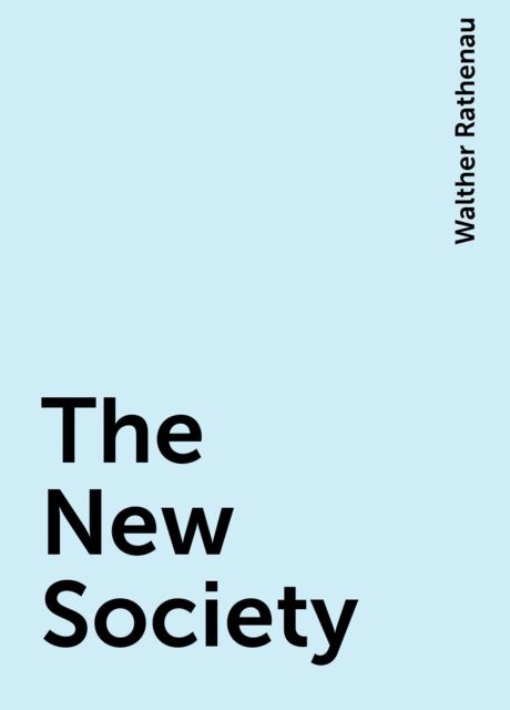 The New Society, Walther Rathenau