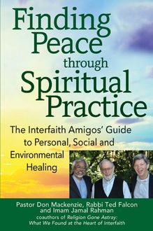 Finding Peace through Spiritual Practice, Rabbi Ted Falcon, Pastor Don Mackenzie, Imam Jamal Rahman