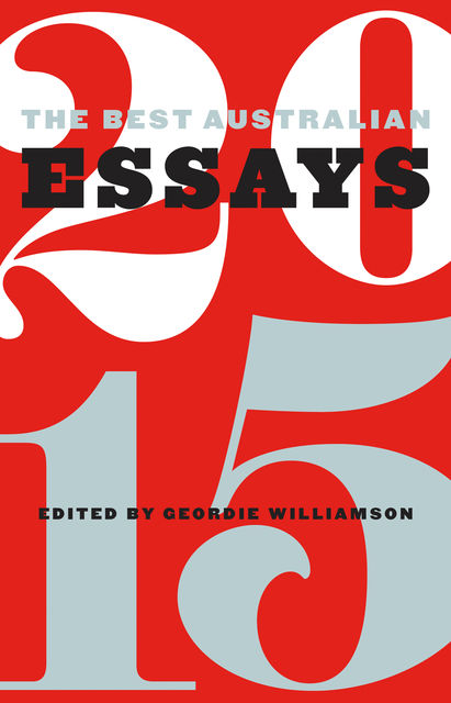The Best Australian Essays 2015, Geordie Williamson