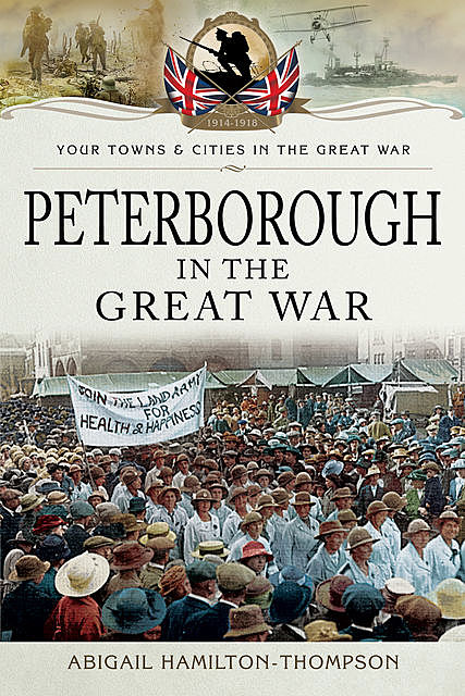 Peterborough in the Great War, Abigail Hamilton-Thompson