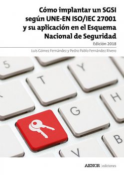 Cómo implantar un SGSI según UNE-EN ISO/IEC 27001, Luis Gómez Fernández, Pedro Pablo Fernández Rivero
