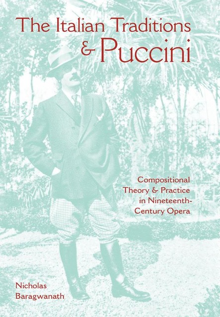 The Italian Traditions and Puccini, Nicholas Baragwanath