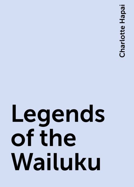Legends of the Wailuku, Charlotte Hapai