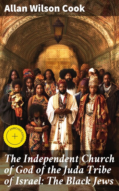 The Independent Church of God of the Juda Tribe of Israel: The Black Jews, Allan Wilson Cook