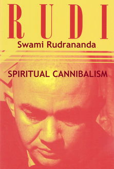 Spiritual Cannibalism, Swami Rudrananda