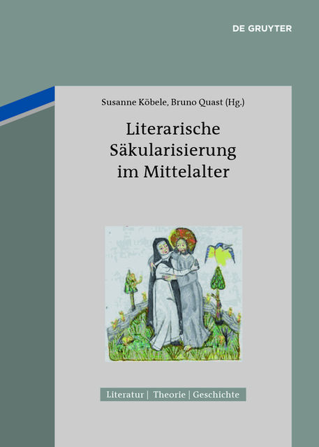 Literarische Säkularisierung im Mittelalter, Susanne Köbele