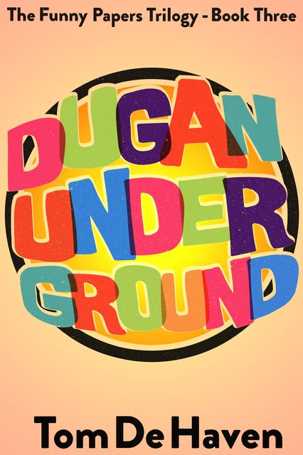 Dugan Under Ground, Tom De Haven