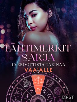 Tähtimerkit-sarja: 10 eroottista tarinaa vaa'alle, Vanessa Salt, Malin Edholm, Beatrice Nielsen, Amanda Backman, Saga Stigsdotter, Christina Tempest, Morten Brask, Kristiane Hauer