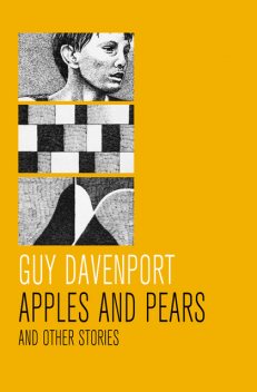 Apples and Pears, Guy Davenport