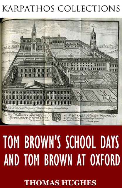 Tom Brown’s School Days and Tom Brown at Oxford, Thomas Hughes