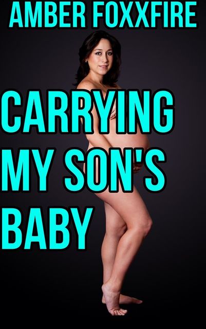 Carrying My Son's Baby, Amber FoxxFire