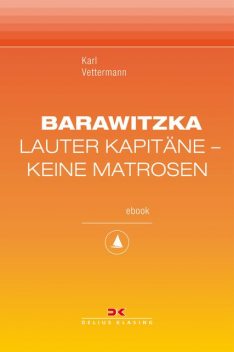 Barawitzka – Lauter Kapitäne, keine Matrosen, Karl Vettermann