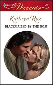 Blackmailed By The Boss, Kathryn Ross