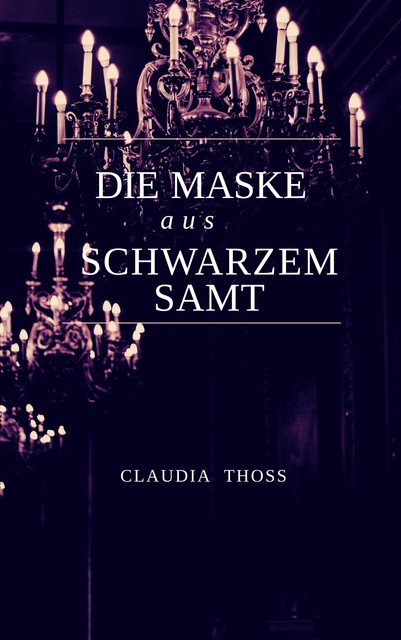 Die Maske aus schwarzem Samt, Claudia Thoß